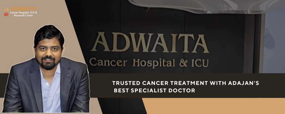 best cancer specialist doctor in adajan - Adwaita Cancer Hospital,