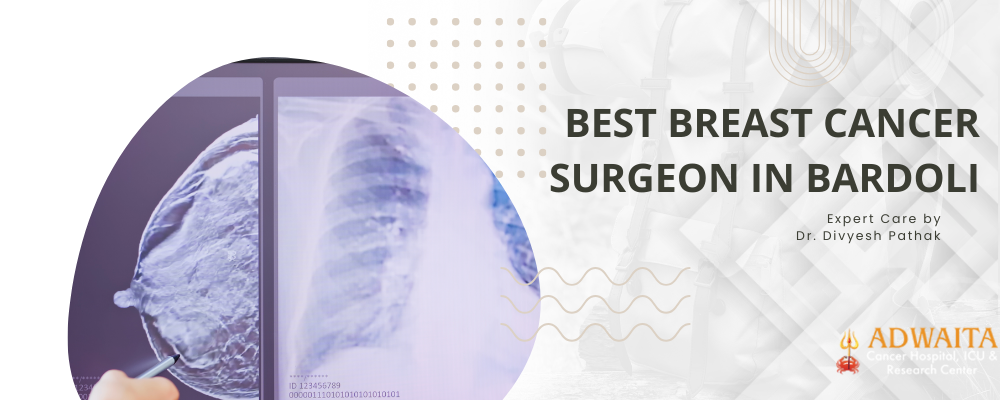 Best Breast Cancer Surgeon in Bardoli | Adwaita Cancer hospital